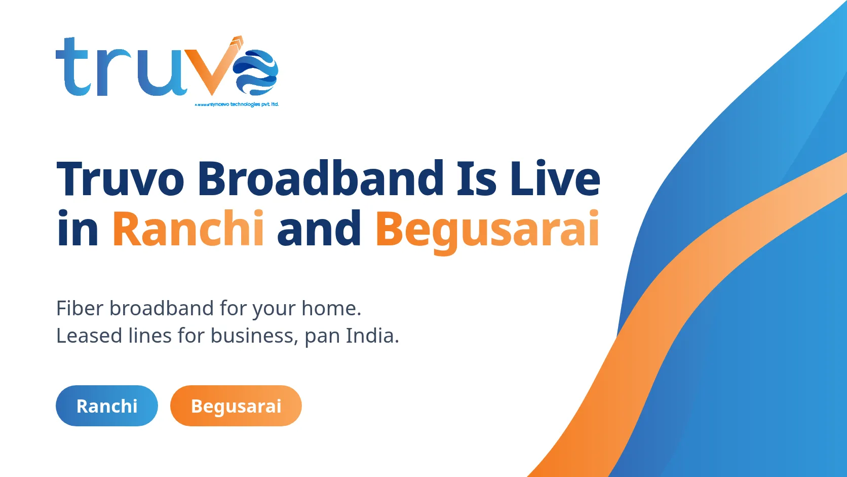 Truvo banner: Truvo broadband is live in Ranchi and Begusarai